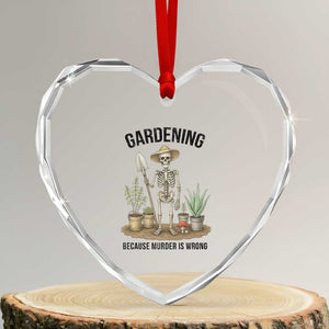 Gardening Because Murder Is Wrong Skeleton Heart Crystal Glass Ornament Funny Gift For Gardener TS12 Transparent Glass 3'' Heart Print Your Wear