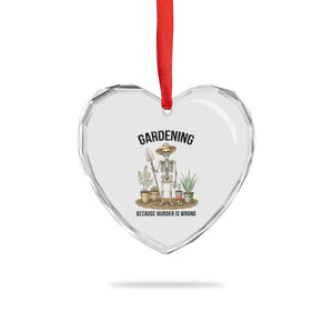 Gardening Because Murder Is Wrong Skeleton Heart Crystal Glass Ornament Funny Gift For Gardener TS12 Print Your Wear