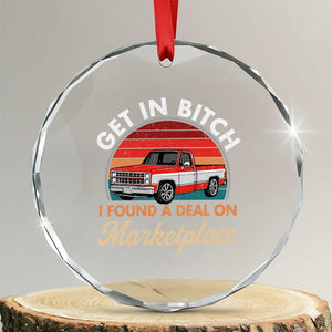 Get in Bitch I Found A Deal On Marketplace Meme Crystal Glass Ornament Funny Shopping TS11 Transparent Glass 3'' Circle Print Your Wear