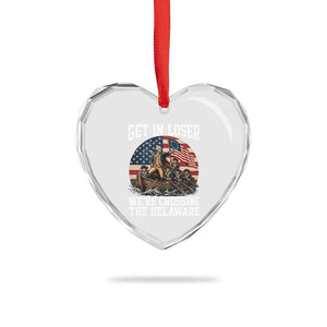 Get In Loser We Are Crossing The Delaware Heart Crystal Glass Ornament Funny George Washington 4th Of July TS11 Print Your Wear