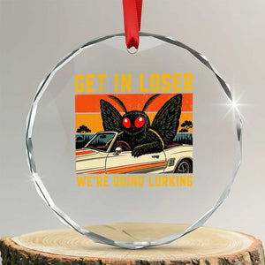 Get In Loser We Are Going Lurking Funny Mothman Crystal Glass Ornament Cryptozoology Cryptid Lover