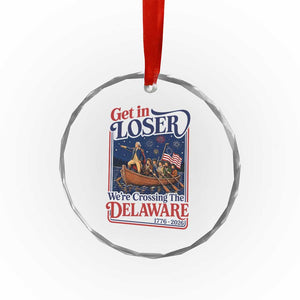 Get In Loser We're Crossing The Delaware 1776 to 2026 Retro Crystal Glass Ornament Funny George Washington Patriotic Fireworks Semiquincentennial