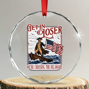 Get In Loser We're Crossing The Delaware Crystal Glass Ornament Funny George Washington US 250th 4th Of July TS11 Transparent Glass 3'' Circle Print Your Wear