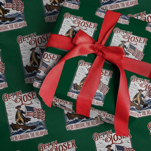 Get In Loser We're Crossing The Delaware Wrapping Paper Roll Funny George Washington US 250th 4th Of July TS11 Green Print Your Wear