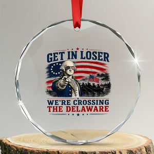 Get In Loser We're Crossing The Delaware Uncle Sam Style Crystal Glass Ornament Funny George Washington Pointing Vintage American Flag Patriotic