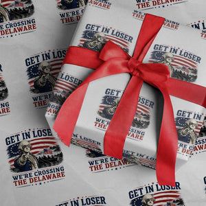 Get In Loser We're Crossing The Delaware Uncle Sam Style Wrapping Paper Roll Funny George Washington Pointing Vintage American Flag Patriotic