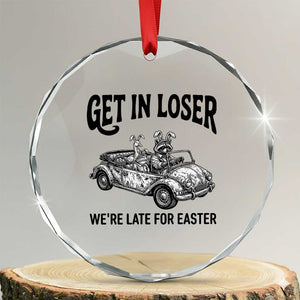 Get In Loser We're Late For Easter Crystal Glass Ornament Funny Easter Raccoon Frog Goose Humor TS14 Transparent Glass 3'' Circle Print Your Wear