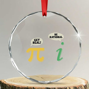 Get Real Be Rational Pi Math Teacher Geek Sarcastic Crystal Glass Ornament TS11 Transparent Glass 3'' Circle Print Your Wear