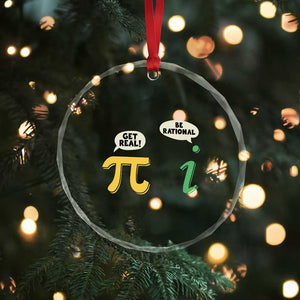 Get Real Be Rational Pi Math Teacher Geek Sarcastic Crystal Glass Ornament TS11 Print Your Wear