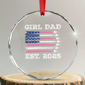 Girl Dad Est. 2025 Crystal Glass Ornament American USA Flag Pink Dad Fathers Day TS10 Transparent Glass 3'' Circle Print Your Wear