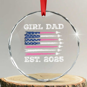 Girl Dad Est. 2025 Crystal Glass Ornament American USA Flag Pink Dad Fathers Day TS10 Transparent Glass 3'' Circle Print Your Wear