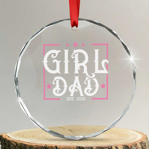 Girl Dad Est. 2025 Crystal Glass Ornament Pink Dad First Fathers Day TS10 Transparent Glass 3'' Circle Print Your Wear