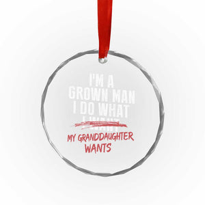 Girl Grandpa Crystal Glass Ornament Funny I Am A Grown Man I Do What My Granddaughter Wants TS11 Print Your Wear