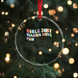 Girls Just Wanna Have Funding For Scientific Crystal Glass Ornament PHD Graduation TS10 Print Your Wear