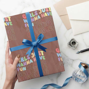 Girls Just Wanna Have Funding For Scientific Wrapping Paper Roll PHD Graduation TS10 Mocha Print Your Wear