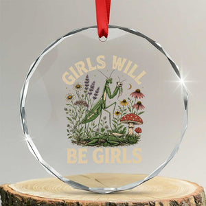 Girls Will Be Will Girls Praying Mantis Feminist Entomologist Crystal Glass Ornament