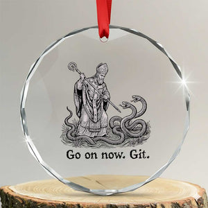 Go On Now Git Funny Saint Patrick Banishing Snakes Crystal Glass Ornament Irish History Humor St Patricks Day TS02 Transparent Glass 3'' Circle Print Your Wear