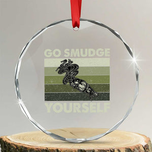 Go Smudge Yourself Crystal Glass Ornament Funny Sage Bundle Smudging Feather TS10 Transparent Glass 3'' Circle Print Your Wear