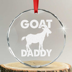 Goat Daddy Crystal Glass Ornament Funny Fathers Day Presents For Goat Dad TS10 Transparent Glass 3'' Circle Print Your Wear