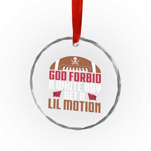 God Forbid A White Boy Get A Lil Motion Crystal Glass Ornament Funny Football Quote TS14 Print Your Wear