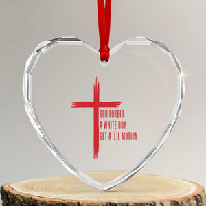 God Forbid A White Boy Get A Lil Motion Heart Crystal Glass Ornament Funny Christian Quote Meme TS14 Transparent Glass 3'' Heart Print Your Wear