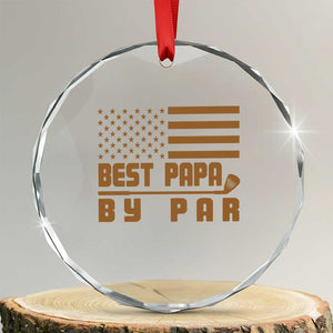 Golf Dad Crystal Glass Ornament Best Papa By Par American Flag Golfer Fathers Day Gifts TS10 Transparent Glass 3'' Circle Print Your Wear