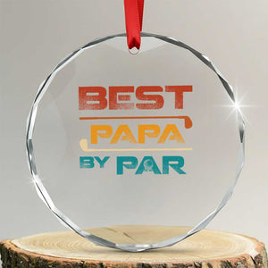 Golf Dad Crystal Glass Ornament Best Papa By Par Golfing Golfer Funny Fathers Day Gifts TS10 Transparent Glass 3'' Circle Print Your Wear
