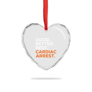 Good Better Best Cardiac Arrest Heart Crystal Glass Ornament Funny Heart-Stopping Game Day Sport Fans TS02 Print Your Wear
