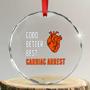 Good Better Best Cardiac Arrest Heart Graphic Crystal Glass Ornament Funny Heart-Stopping Game Day Sport Fans TS02 Transparent Glass 3'' Circle Print Your Wear