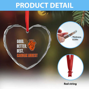 Good Better Best Cardiac Arrest Heart Graphic Heart Crystal Glass Ornament Funny Heart-Stopping Game Day Sport Fans TS02 Print Your Wear