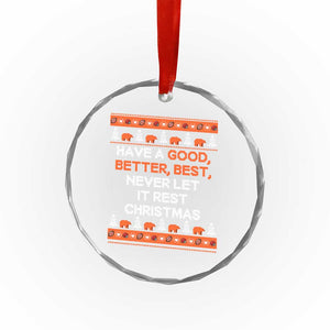 Good Better Best Christmas Inspirational Crystal Glass Ornament Never Let It Rest CFB Sports Fans Ugly Sweater Style TS02 Print Your Wear