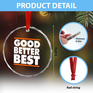 Good Better Best Crystal Glass Ornament CFB Motivation Game Day TS11 Print Your Wear