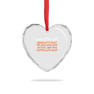 Good Better Best Heart Crystal Glass Ornament Never Let It Rest Till Your Good Gets Better And Your Better Gets Best TS02 Print Your Wear