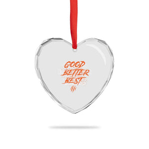 Good Better Best Heart Crystal Glass Ornament Never Let It Rest Till Your Good Gets Better Motivation TS11 Print Your Wear