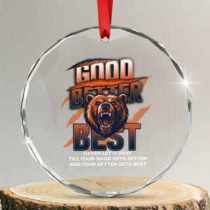 Good Better Best Motivational Fierce Graphic Crystal Glass Ornament TS02 Transparent Glass 3'' Circle Print Your Wear