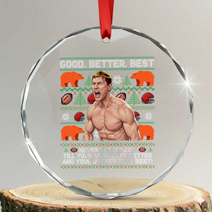 Good Better Best Shirtless Ben Crystal Glass Ornament Funny Football Coach Meme Ugly Sweater Gift for Fans TS02 Transparent Glass 3'' Circle Print Your Wear