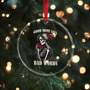 Good Moms Say Bad Words Crystal Glass Ornament Funny Sarcastic Skeleton Mom Mother’s Day TS14 Print Your Wear