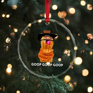 Goop Goop Goop Meme Crystal Glass Ornament Unhinged Cowboy Peanut Core Weirdos TS02 Print Your Wear