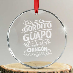 Gordito Guapo y Chingon Crystal Glass Ornament Funny Mexican Spanish Saying TS11 Transparent Glass 3'' Circle Print Your Wear