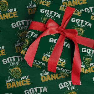 Gotta Love A Good Pole Dance Fishing Wrapping Paper Roll Funny Fisherman Grandpa Dad Uncle Boyfriend TS10 Green Print Your Wear