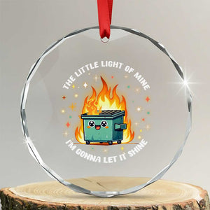 Groovy Dumpster Fire Crystal Glass Ornament The Little Light Of Mine I'm Gonna Let It Shine TS02 Transparent Glass 3'' Circle Print Your Wear