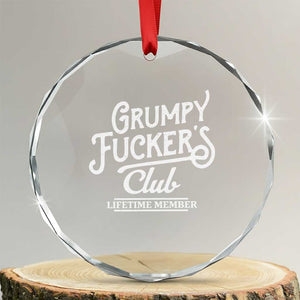 Grumpy Fucker's Club Lifetime Member Crystal Glass Ornament Funny Distressed Sarcastic Adult Humor Slogan Typography TS02 Transparent Glass 3'' Circle Print Your Wear