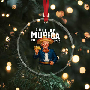 Gulf of Murica Est. 2025 Crystal Glass Ornament Funny Trump Sombrero Taco Parody TS02 Print Your Wear