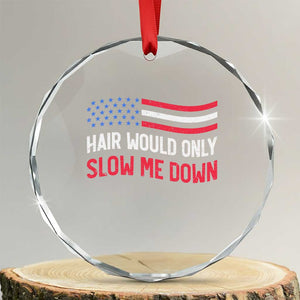 Hair Would Only Slow Me Down Retro Groovy Crystal Glass Ornament Patriotic Waving Flag Comedic Bald Pride TS02 Transparent Glass 3'' Circle Print Your Wear