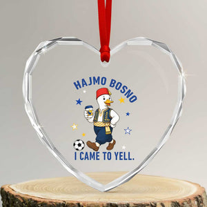 Hajmo Bosno I Came To Yell Heart Crystal Glass Ornament Funny Bosnia Goose Game Day Gift
