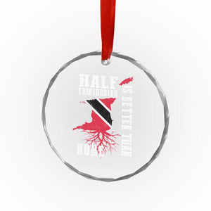 Half Trinidadian Crystal Glass Ornament Is Better Than None Trini Pride TS10 Print Your Wear