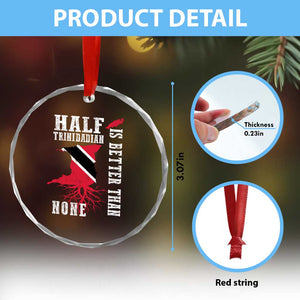 Half Trinidadian Crystal Glass Ornament Is Better Than None Trini Pride TS10 Print Your Wear