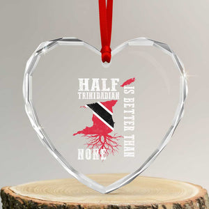 Half Trinidadian Heart Crystal Glass Ornament Is Better Than None Trini Pride TS10 Transparent Glass 3'' Heart Print Your Wear