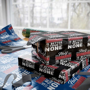 Half Trinidadian Is Better Than None Wrapping Paper Roll Trini Pride TS10 Black Print Your Wear