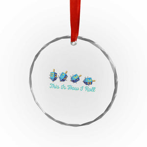 Hanukkah Dreidel Crystal Glass Ornament This Is How I Roll Jewish Holiday Gift TS12 Print Your Wear